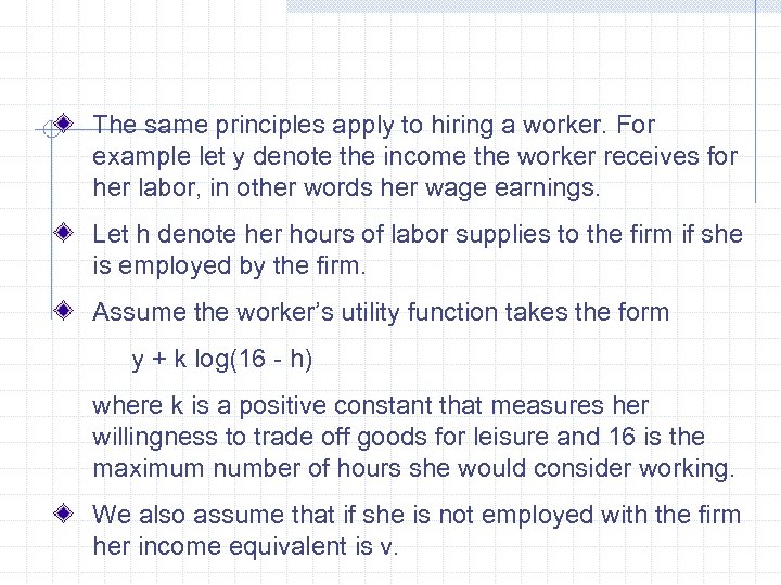 The same principles apply to hiring a worker. For example let y denote the