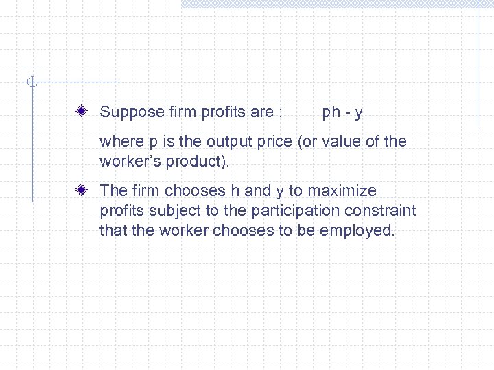 Suppose firm profits are : ph - y where p is the output price