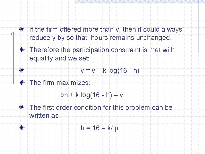 If the firm offered more than v, then it could always reduce y by