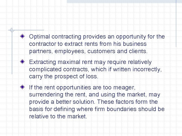 Optimal contracting provides an opportunity for the contractor to extract rents from his business