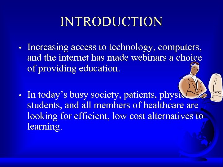 INTRODUCTION • Increasing access to technology, computers, and the internet has made webinars a