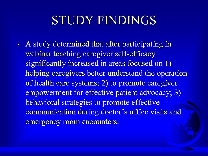 STUDY FINDINGS • A study determined that after participating in webinar teaching caregiver self-efficacy