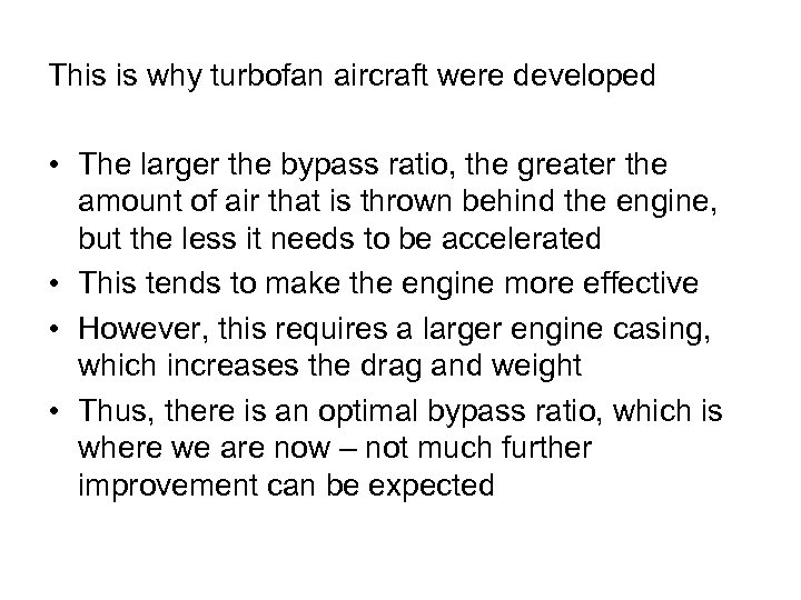 This is why turbofan aircraft were developed • The larger the bypass ratio, the