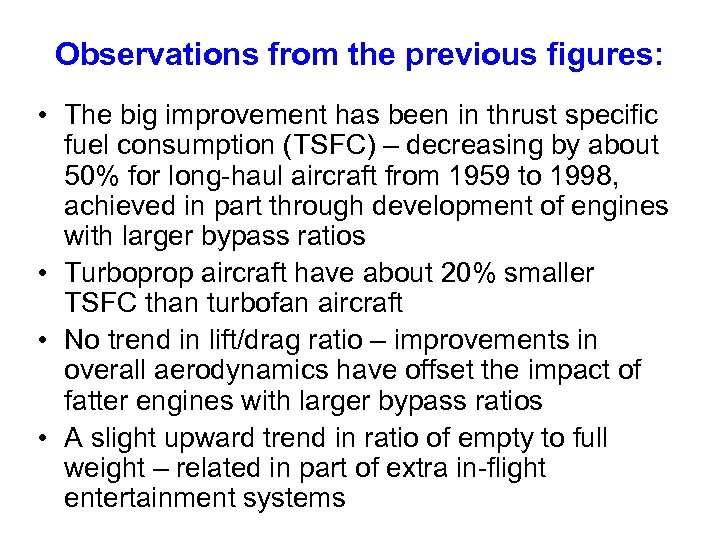 Observations from the previous figures: • The big improvement has been in thrust specific