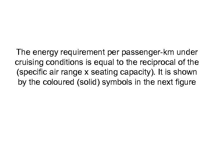 The energy requirement per passenger-km under cruising conditions is equal to the reciprocal of