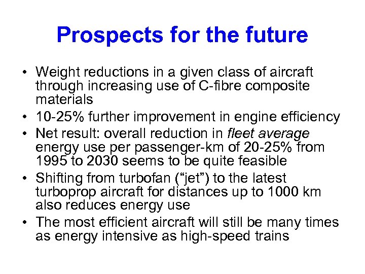 Prospects for the future • Weight reductions in a given class of aircraft through
