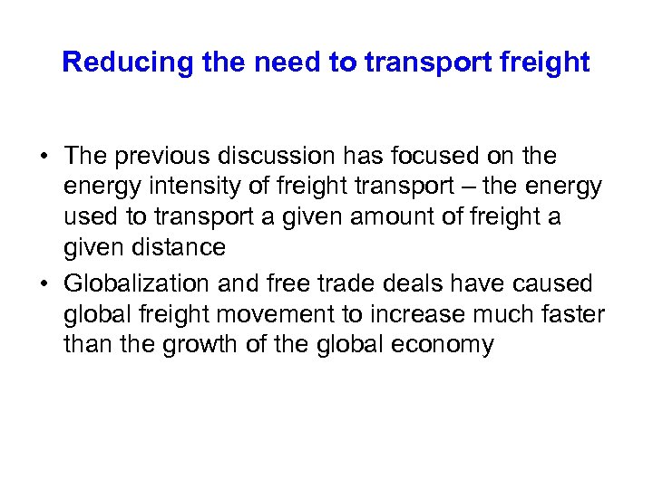 Reducing the need to transport freight • The previous discussion has focused on the