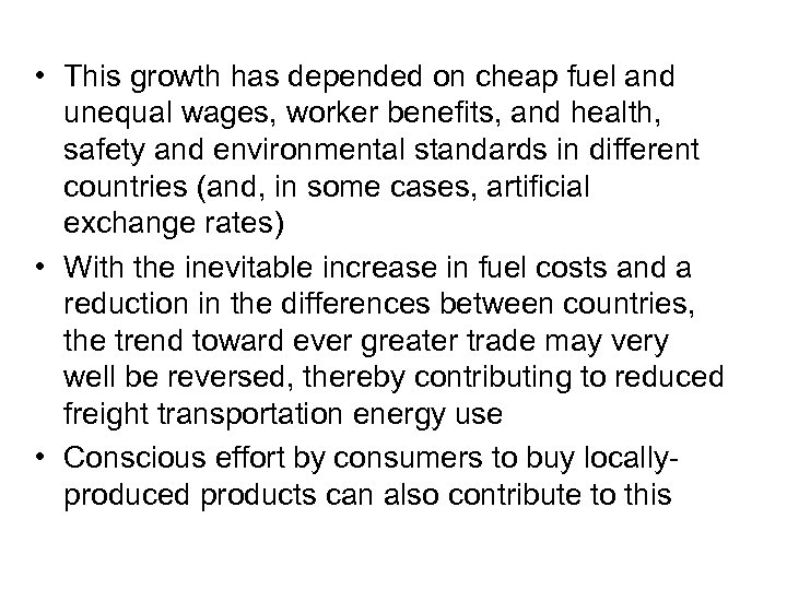  • This growth has depended on cheap fuel and unequal wages, worker benefits,