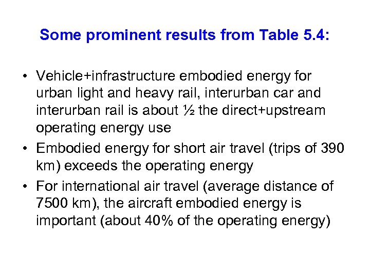 Some prominent results from Table 5. 4: • Vehicle+infrastructure embodied energy for urban light