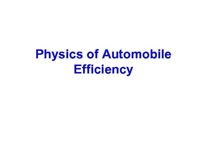 Physics of Automobile Efficiency 