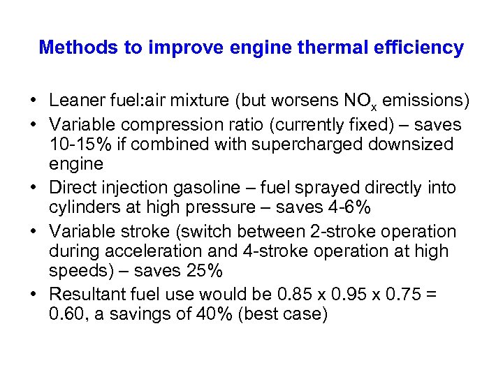 Methods to improve engine thermal efficiency • Leaner fuel: air mixture (but worsens NOx