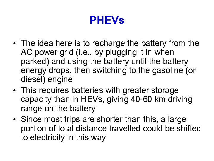PHEVs • The idea here is to recharge the battery from the AC power