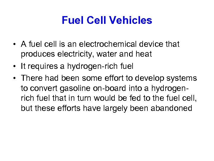 Fuel Cell Vehicles • A fuel cell is an electrochemical device that produces electricity,