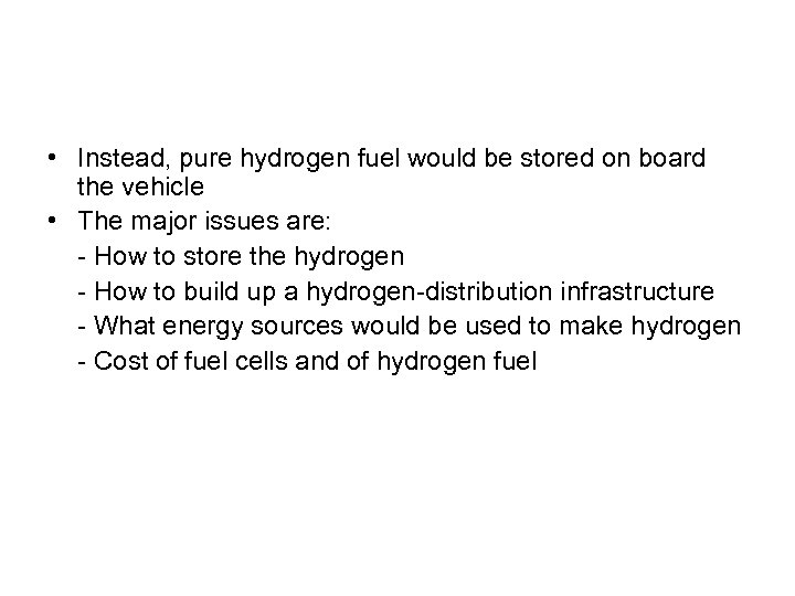  • Instead, pure hydrogen fuel would be stored on board the vehicle •