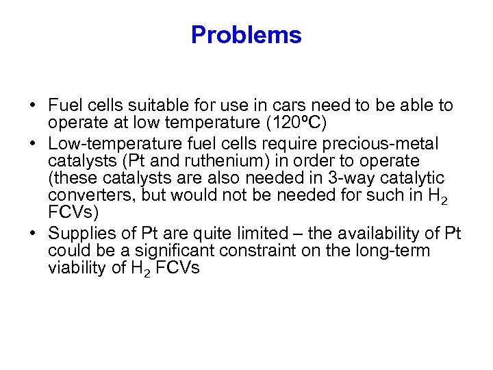 Problems • Fuel cells suitable for use in cars need to be able to