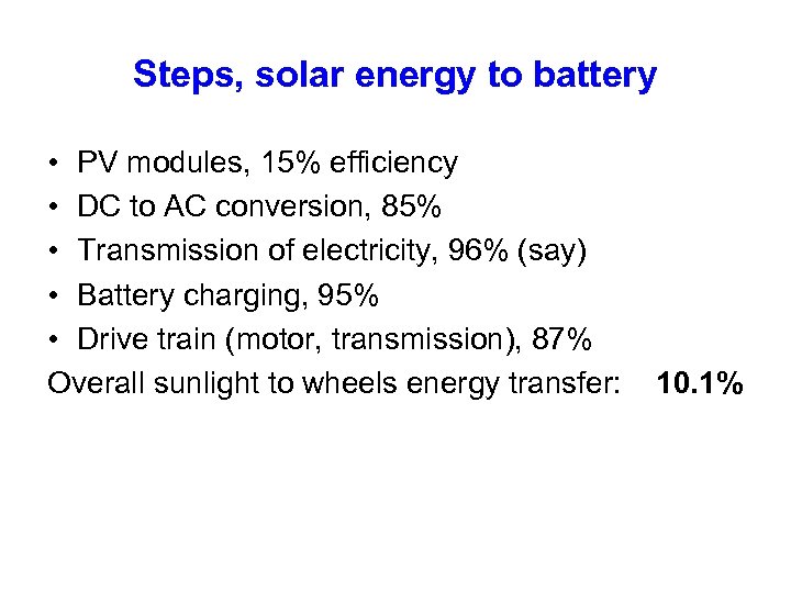 Steps, solar energy to battery • PV modules, 15% efficiency • DC to AC