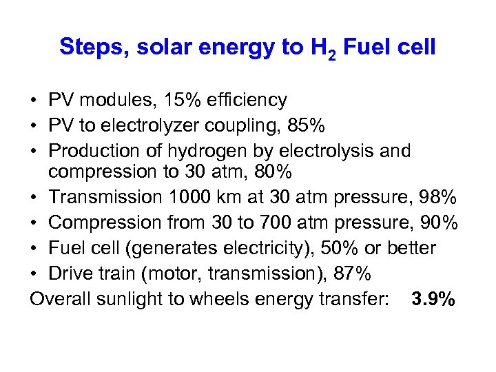 Steps, solar energy to H 2 Fuel cell • PV modules, 15% efficiency •