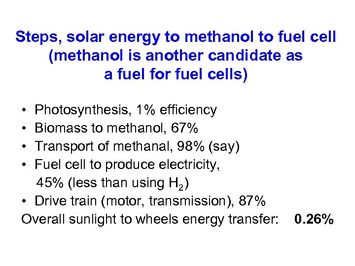Steps, solar energy to methanol to fuel cell (methanol is another candidate as a