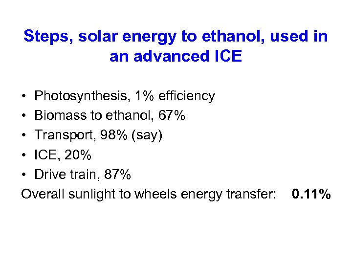 Steps, solar energy to ethanol, used in an advanced ICE • Photosynthesis, 1% efficiency
