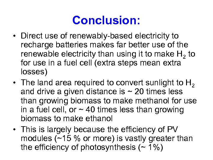 Conclusion: • Direct use of renewably-based electricity to recharge batteries makes far better use