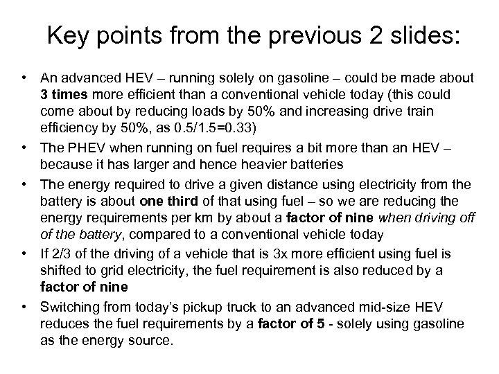 Key points from the previous 2 slides: • An advanced HEV – running solely