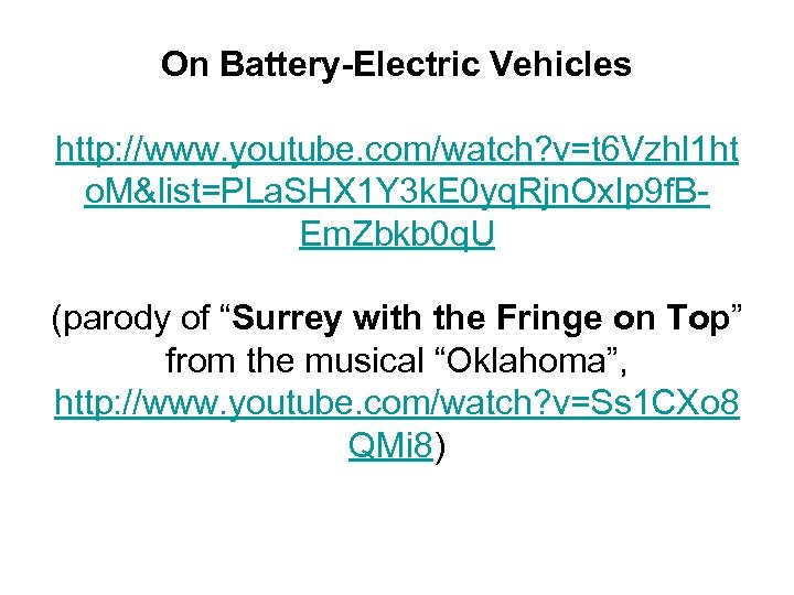 On Battery-Electric Vehicles http: //www. youtube. com/watch? v=t 6 Vzhl 1 ht o. M&list=PLa.