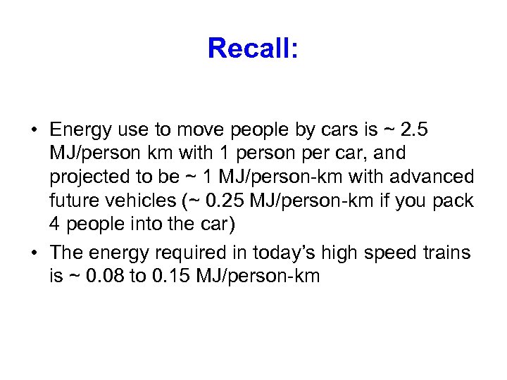 Recall: • Energy use to move people by cars is ~ 2. 5 MJ/person