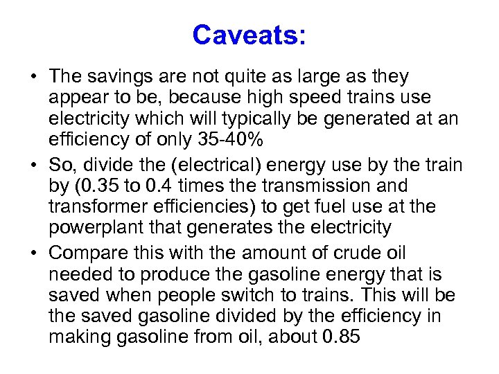 Caveats: • The savings are not quite as large as they appear to be,