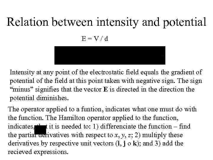 Relation between intensity and potential E=V/d Intensity at any point of the electrostatic field