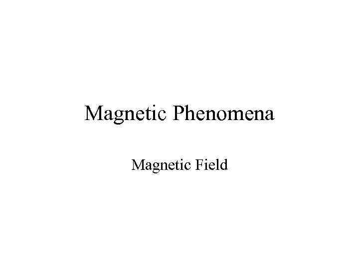 Magnetic Phenomena Magnetic Field 