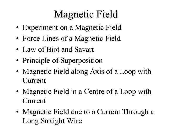 Magnetic Field • • • Experiment on a Magnetic Field Force Lines of a