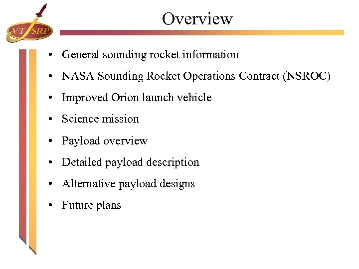 Overview • General sounding rocket information • NASA Sounding Rocket Operations Contract (NSROC) •