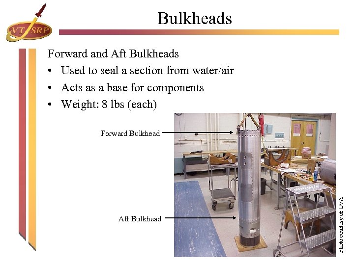Bulkheads Forward and Aft Bulkheads • Used to seal a section from water/air •