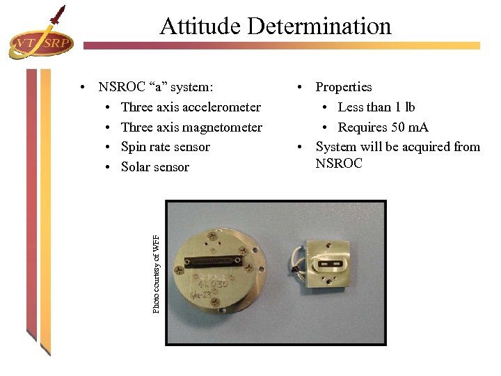 Attitude Determination Photo courtesy of WFF • NSROC “a” system: • Three axis accelerometer
