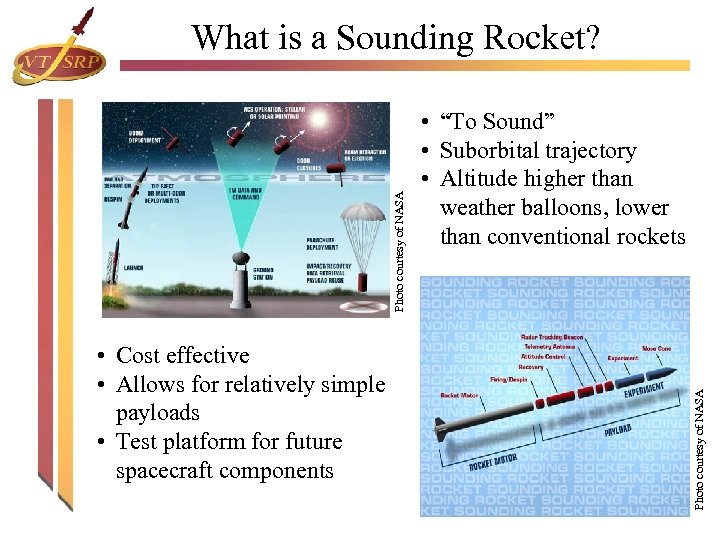  • Cost effective • Allows for relatively simple payloads • Test platform for