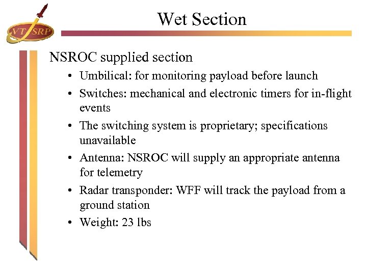 Wet Section NSROC supplied section • Umbilical: for monitoring payload before launch • Switches: