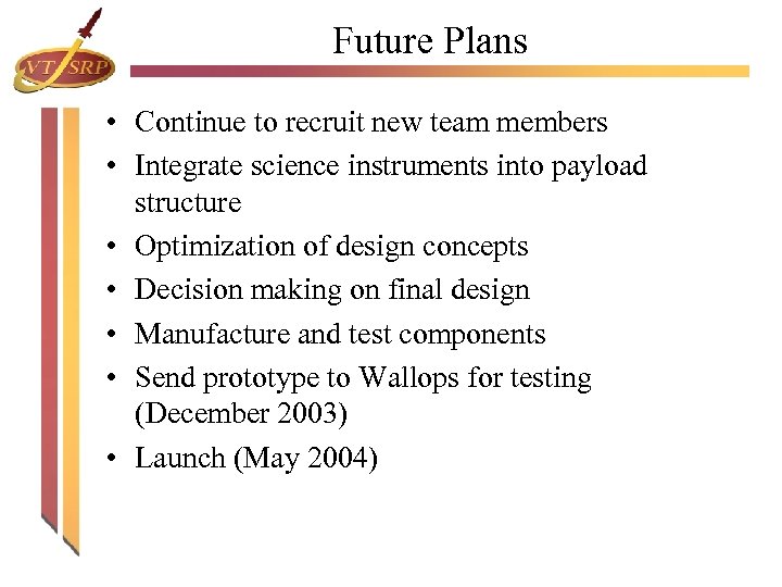 Future Plans • Continue to recruit new team members • Integrate science instruments into