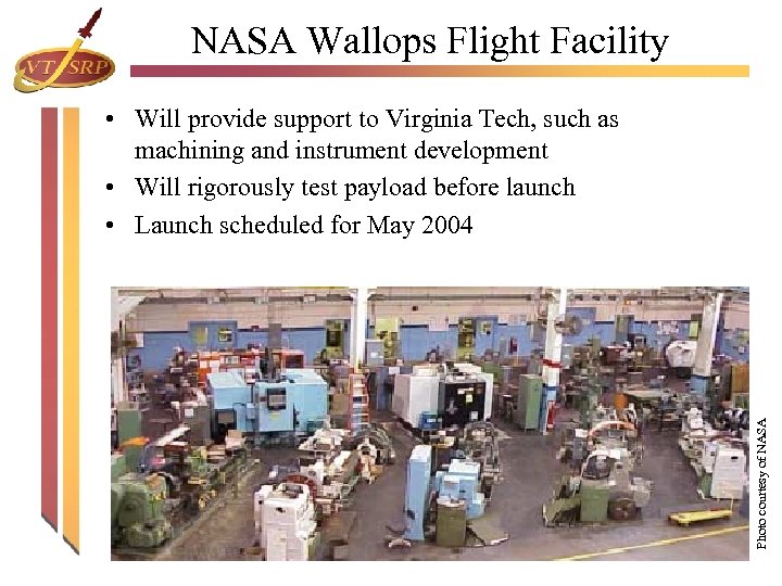 NASA Wallops Flight Facility Photo courtesy of NASA • Will provide support to Virginia
