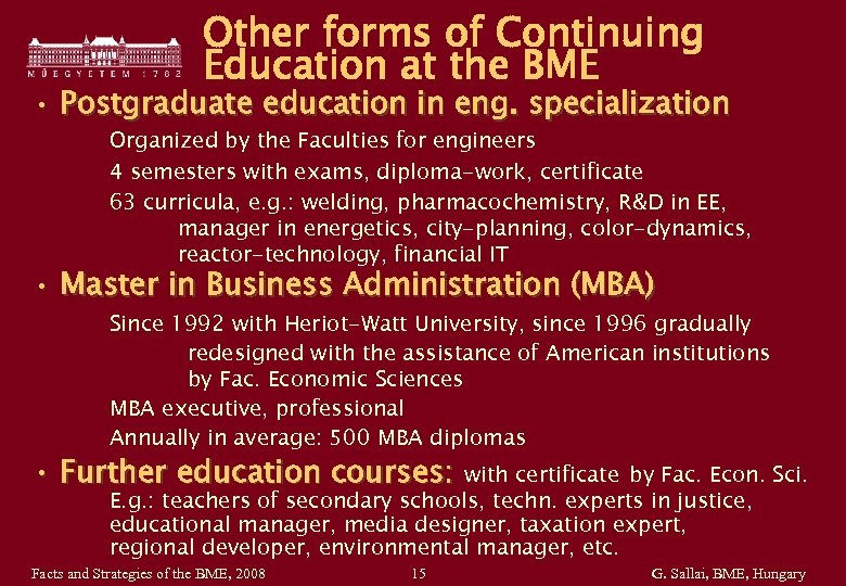 Other forms of Continuing Education at the BME • Postgraduate education in eng. specialization