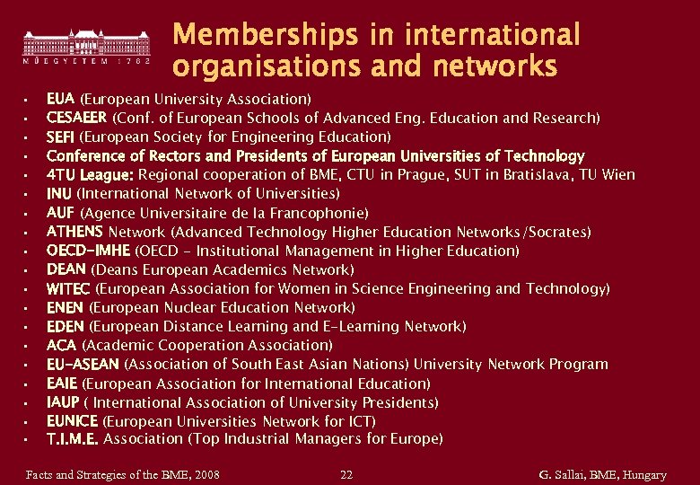 • • • • • Memberships in international organisations and networks EUA (European