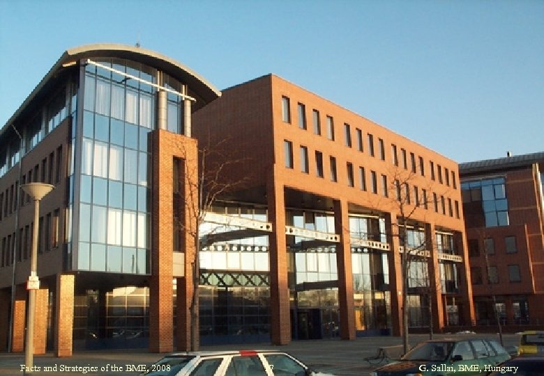 Facts and Strategies of the BME, 2008 27 G. Sallai, BME, Hungary 