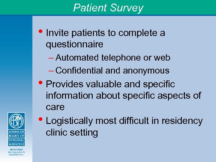 Patient Survey • Invite patients to complete a • • questionnaire – Automated telephone