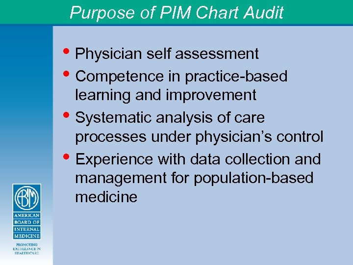 Purpose of PIM Chart Audit • Physician self assessment • Competence in practice-based •