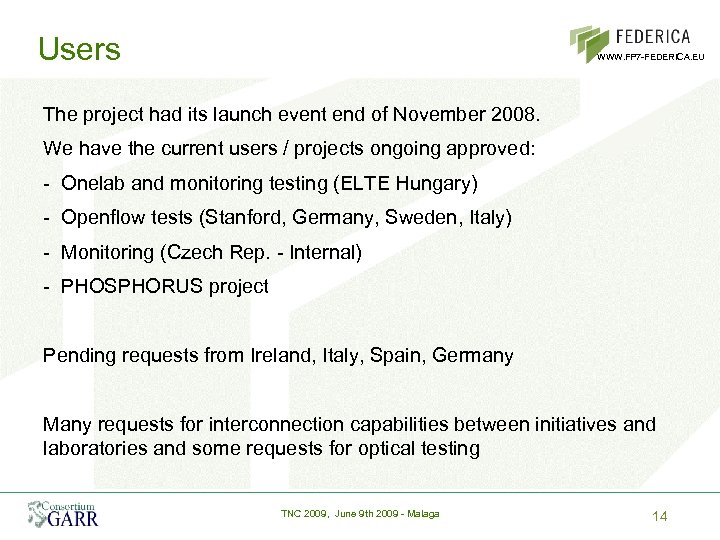 Users WWW. FP 7 -FEDERICA. EU The project had its launch event end of
