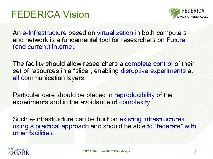 FEDERICA Vision WWW. FP 7 -FEDERICA. EU An e-Infrastructure based on virtualization in both