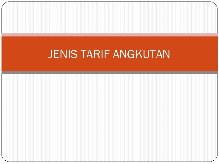 JENIS TARIF ANGKUTAN 