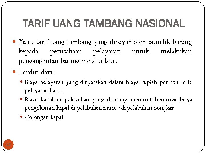 TARIF UANG TAMBANG NASIONAL Yaitu tarif uang tambang yang dibayar oleh pemilik barang kepada