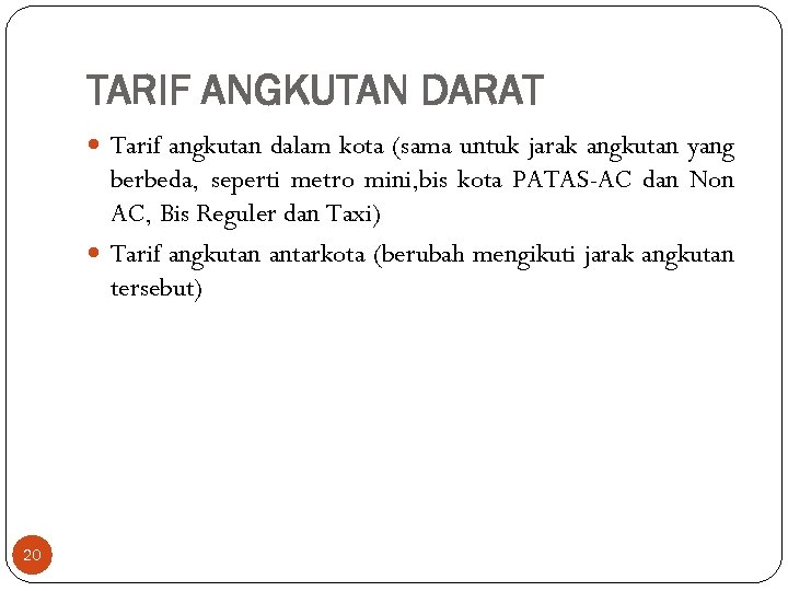 TARIF ANGKUTAN DARAT Tarif angkutan dalam kota (sama untuk jarak angkutan yang berbeda, seperti