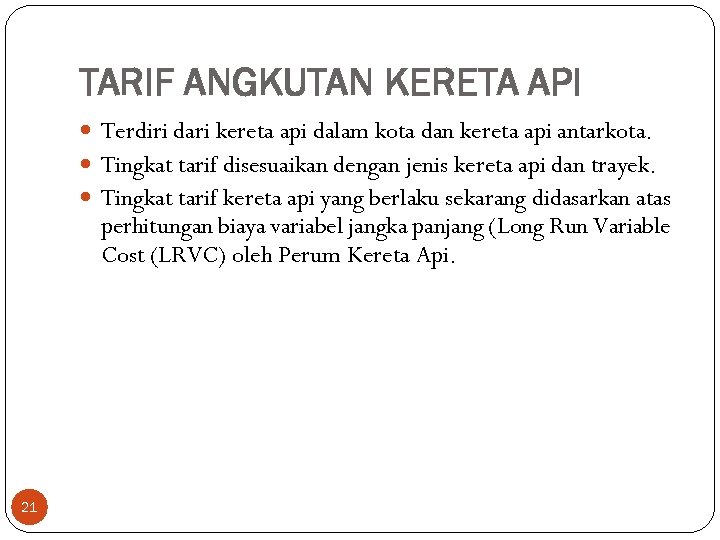 TARIF ANGKUTAN KERETA API Terdiri dari kereta api dalam kota dan kereta api antarkota.