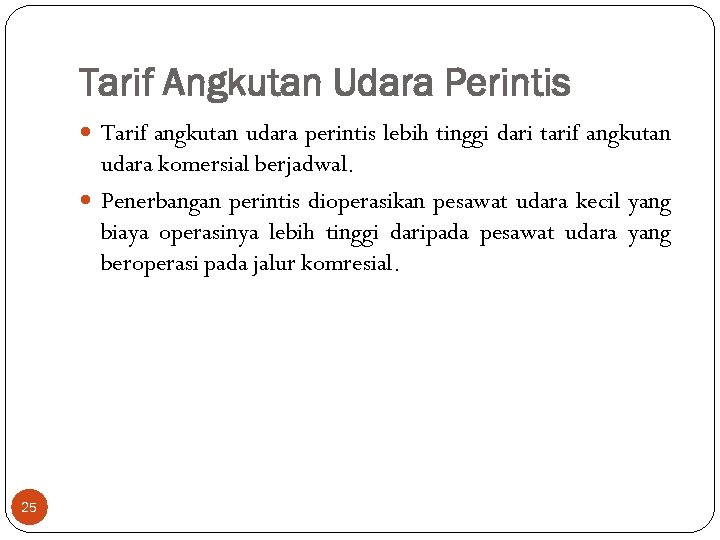 Tarif Angkutan Udara Perintis Tarif angkutan udara perintis lebih tinggi dari tarif angkutan udara